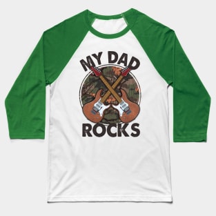 My dad rocks; father; dad; father's day; dad's birthday; dad rocks; best dad; guitarist; musician dad; camo; military dad; army dad; guitar; band; gift for dad; camouflage; rock n roll; Baseball T-Shirt